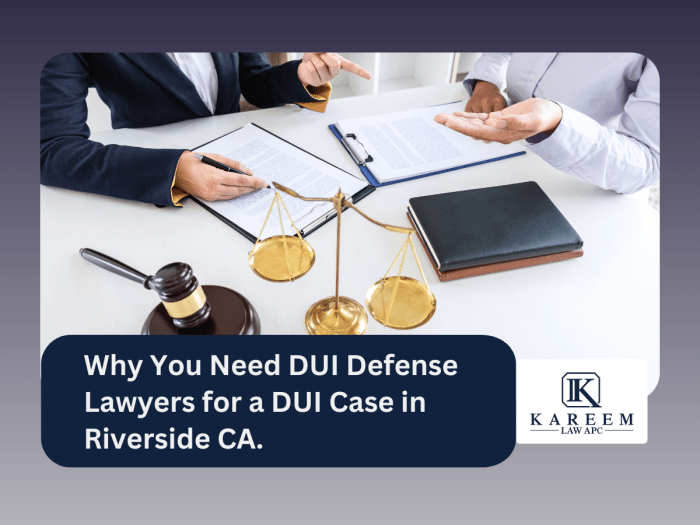 Why Need DUI Defense Lawyers for a DUI Case in Riverside CA.